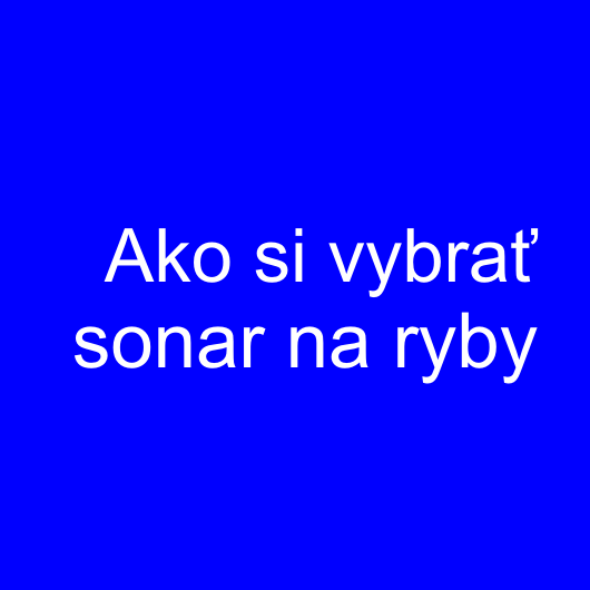 Ako si vybra sonar na ryby